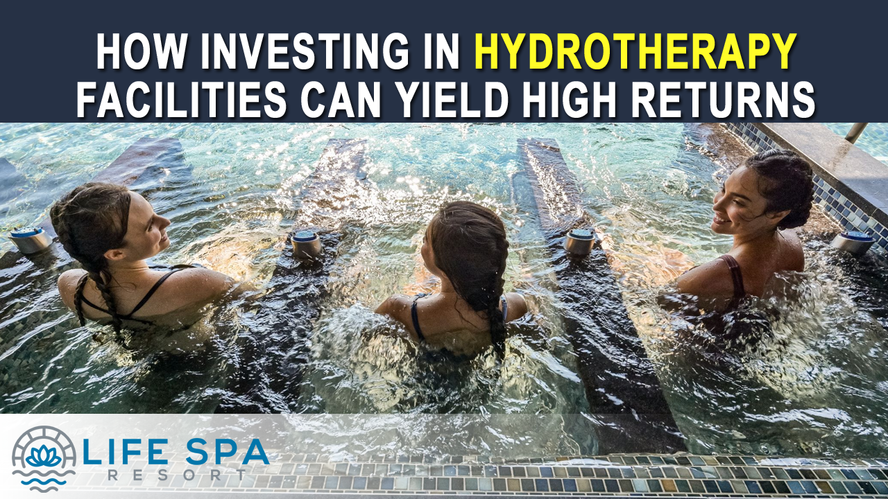 How Investing in Hydrotherapy Facilities Can Yield High Returns